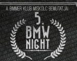 5. BMW Night - Bimmer Klub Miskolc