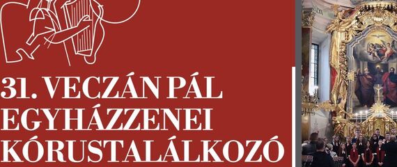 31. Veczán Pál Egyházzenei Kórustalálkozó