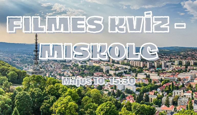Filmvetítés és filmes kvíz Miskolc város napján Filmvetítés és filmes kvíz Miskolc város napján