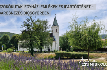 Szökőkutak, egyházi emlékek és ipartörténet - városnézés Diósgyőrben