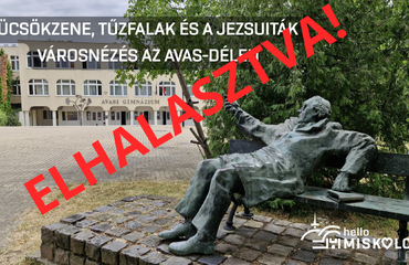 ELHALASZTVA! Tücsökzene, tűzfalak és a jezsuiták - városnézés az Avas-Délen
