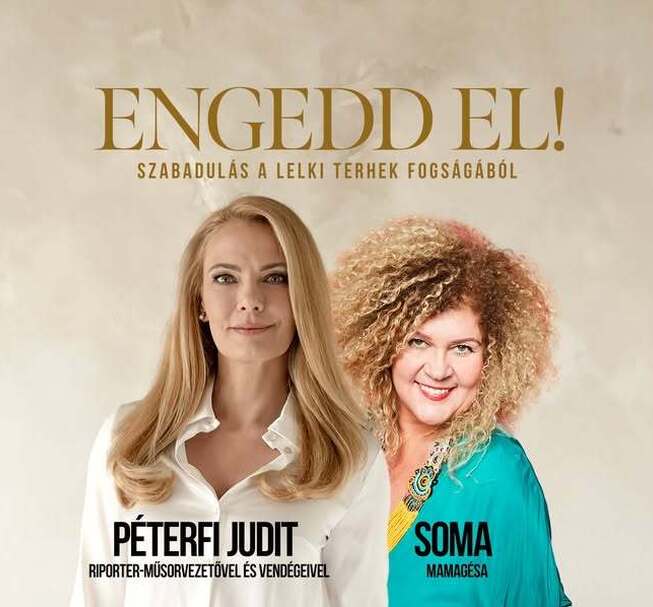 Engedd el! - Péterfi Judit, SOMA Mamagésa előadása