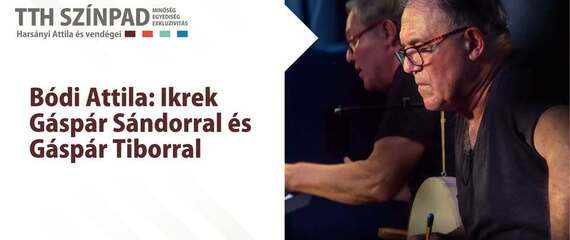 Bódi Attila / Ikrek Gáspár Sándorral és Gáspár Tiborral