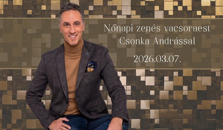 Nőnapi zenés vacsoraest Csonka Andárssal