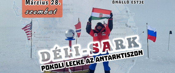 Déli -sark: Pokoli lecke az Antarktiszon Neszmélyi Emil önálló estje