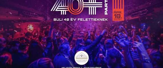 40+Party - Buli 40 év felettieknek! Gasztroműhely Miskolc