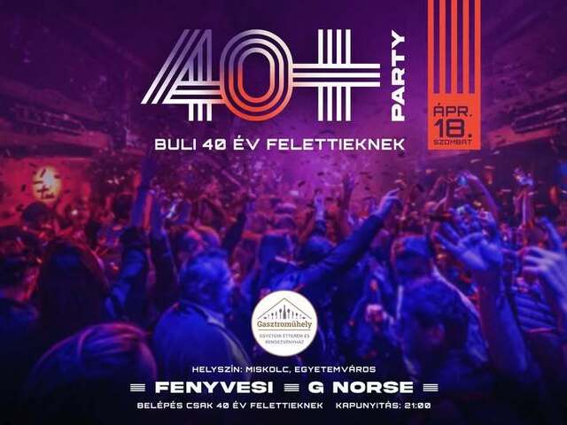 40+Party - Buli 40 év felettieknek! Gasztroműhely Miskolc