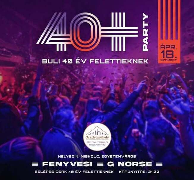 40+ Party – Party for People Over 40 at Gasztroműhely, Miskolc