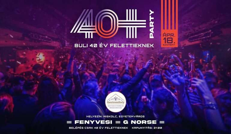 40+Party - Buli 40 év felettieknek! Gasztroműhely Miskolc