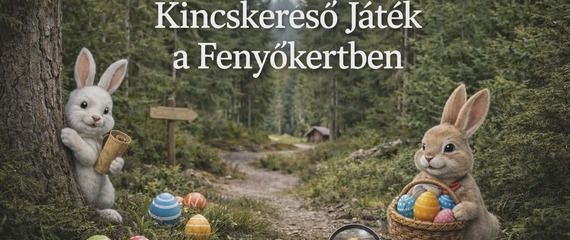 Húsvéti kincskereső játék - családi délután a Fenyőkertben