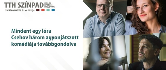 MINDENT EGY LÓRA - Csehov három agyonjátszott komédiája továbbgondolva