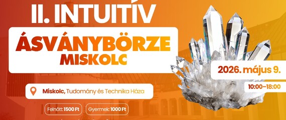 II. Intuitív Ásványbörze - Miskolc