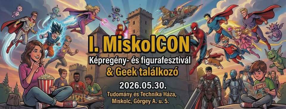 I. MiskolCON - Kelet-Magyarország legnagyobb geek-találkozója