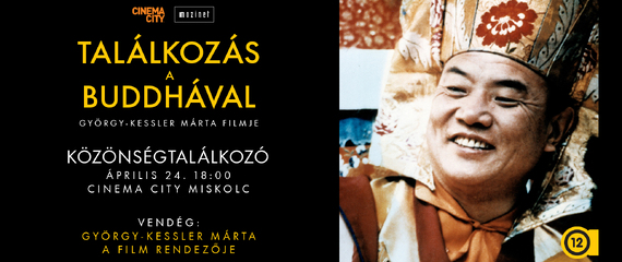 TALÁLKOZÁS A BUDDHÁVAL - Premier előtti vetítés és közönségtalálkozó - Cinema City Miskolc