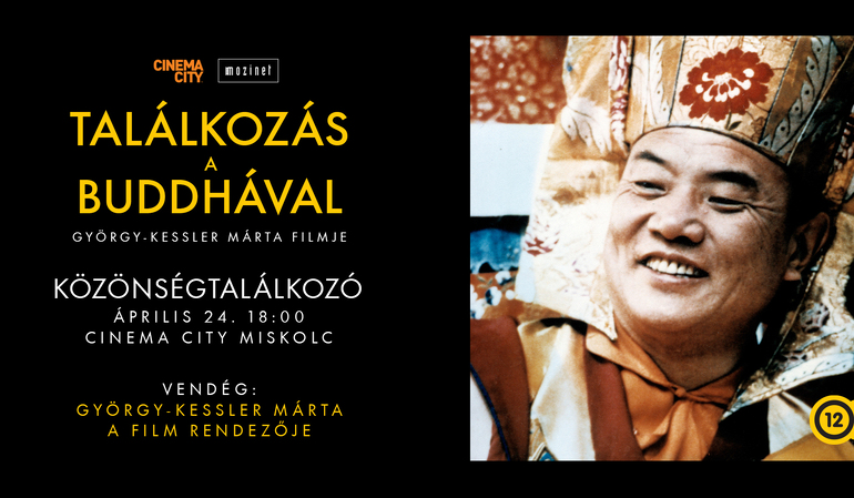 TALÁLKOZÁS A BUDDHÁVAL - Premier előtti vetítés és közönségtalálkozó - Cinema City Miskolc