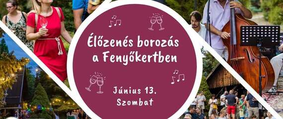Élőzenés borozás a Fenyőkertben