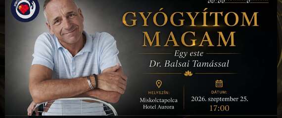 Egy este Dr. Balsai Tamással Miskolcon - Gyógyítom Magam