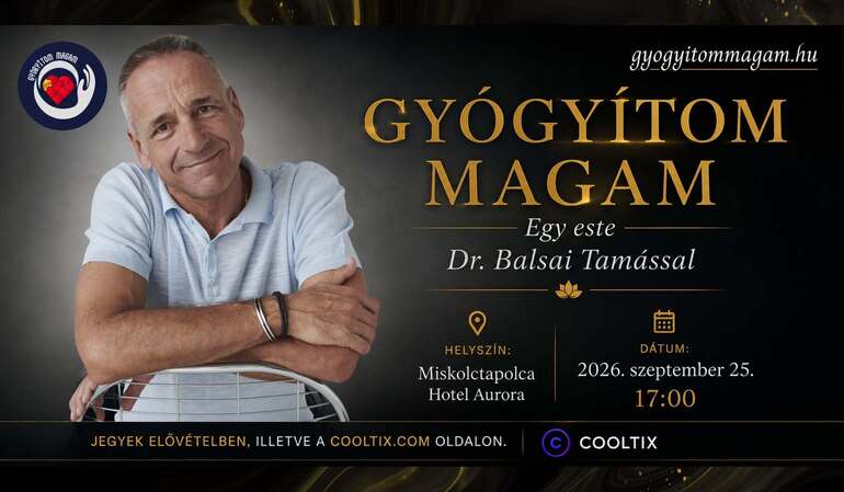 Egy este Dr. Balsai Tamással Miskolcon - Gyógyítom Magam Egy este Dr. Balsai Tamással Miskolcon - Gyógyítom Magam