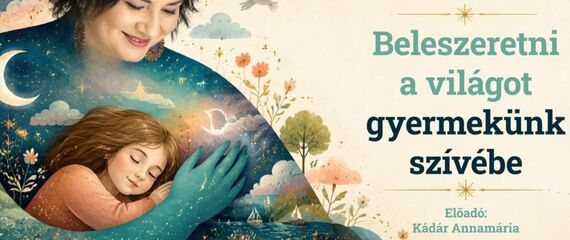 Beleszeretni a világot gyermekünk szívébe