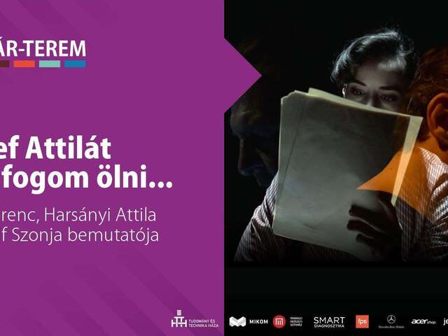 „József Attilát meg fogom ölni…”